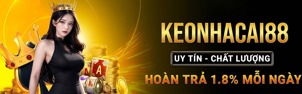 Kèo Nhà Cái Uy Tín – Cập Nhật Tỷ Lệ Kèo Chuẩn Xác Mỗi Ngày